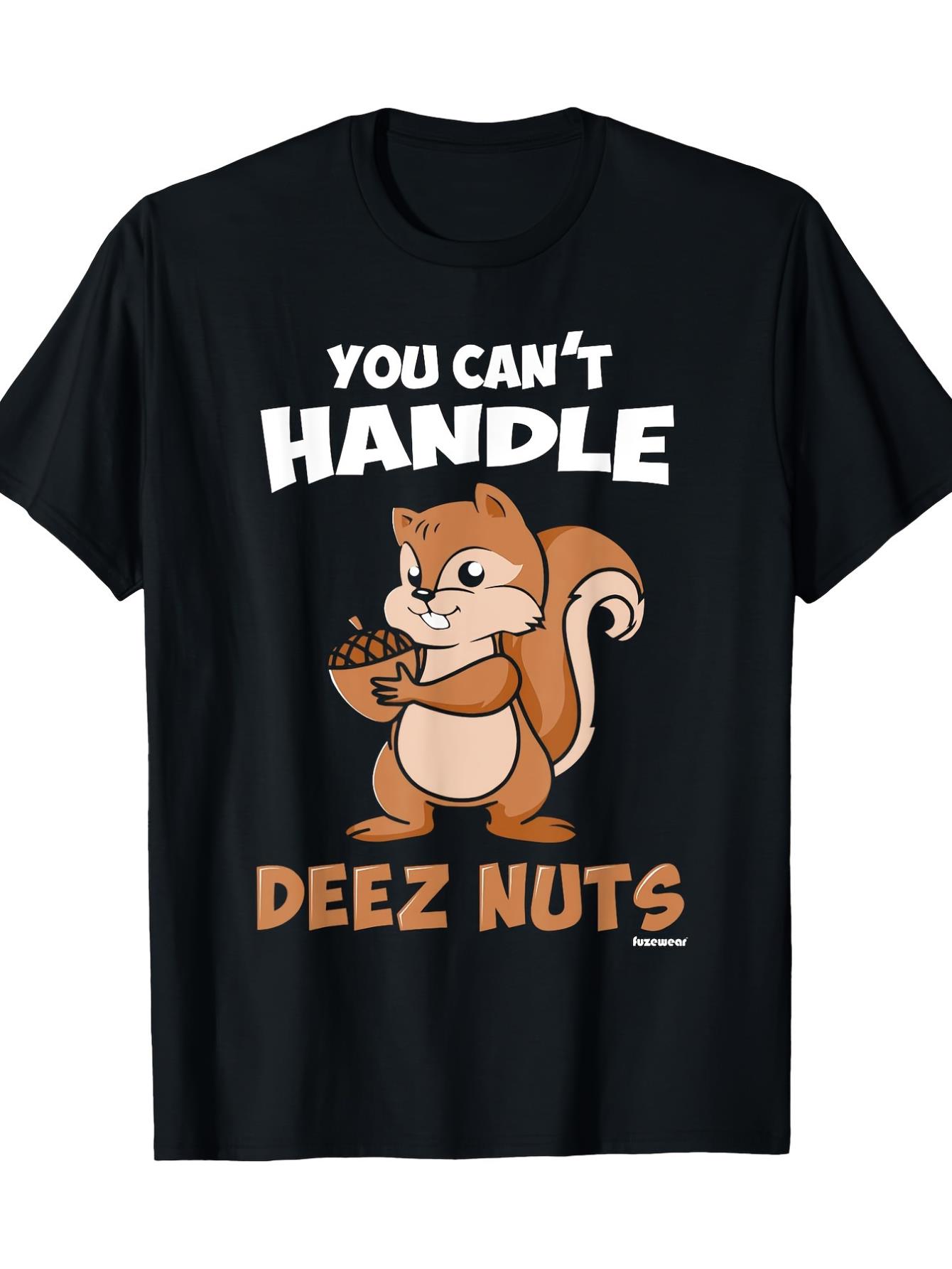 thumbnail image 2 of You can't handle these nutty t-shirts - 635 oz Tee For Adult, Men, Women, Teen, Teenager, Adolescent,Youth, 2 of 7