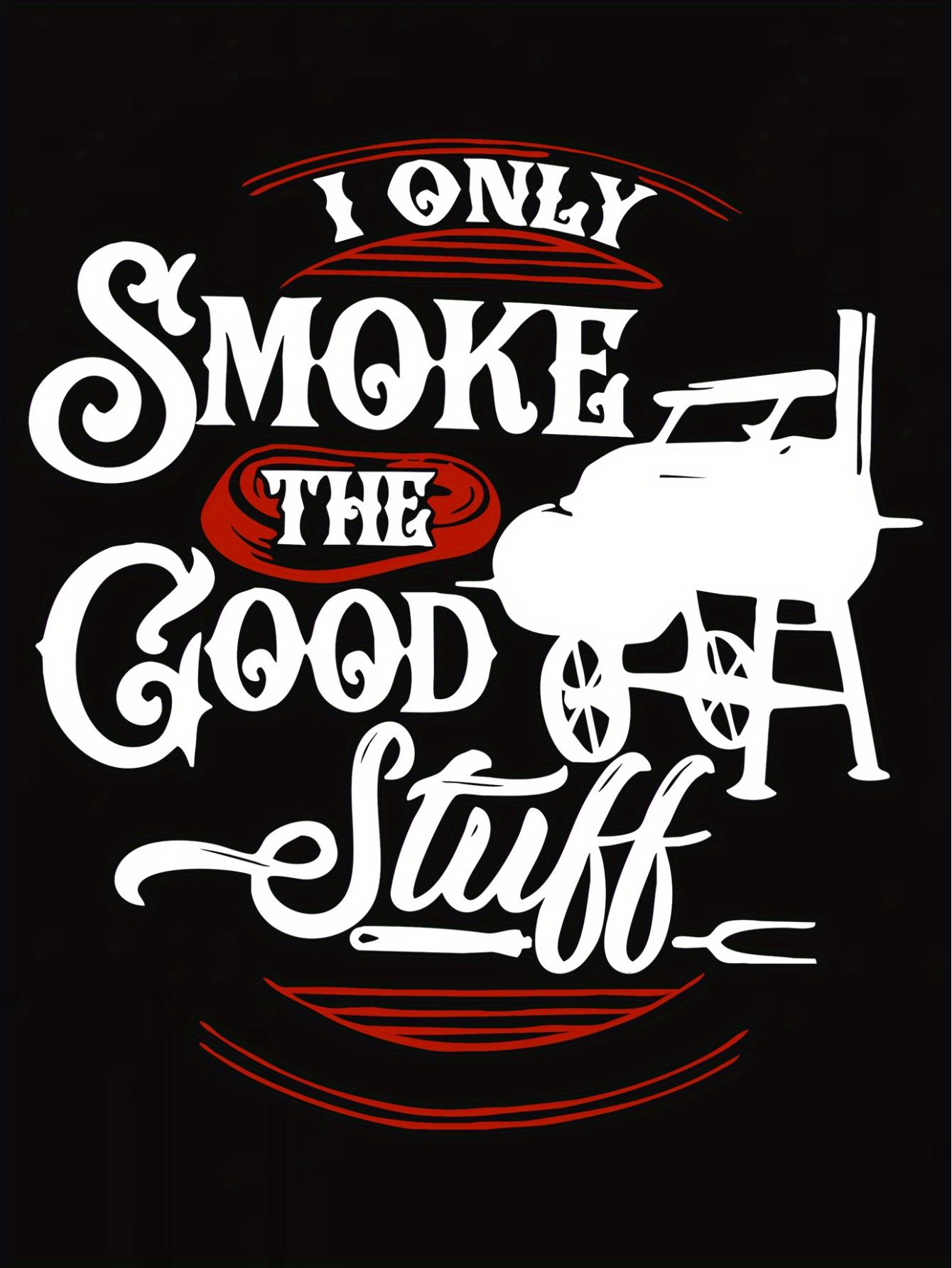 thumbnail image 4 of Women's Casual Short Sleeve T-Shirt with "I Only Smoke the Good Stuff" Graphic Print, Polyester Knit Fabric, All-Season Comfort, Round Neck, Alphabet Pattern Design, 4 of 8