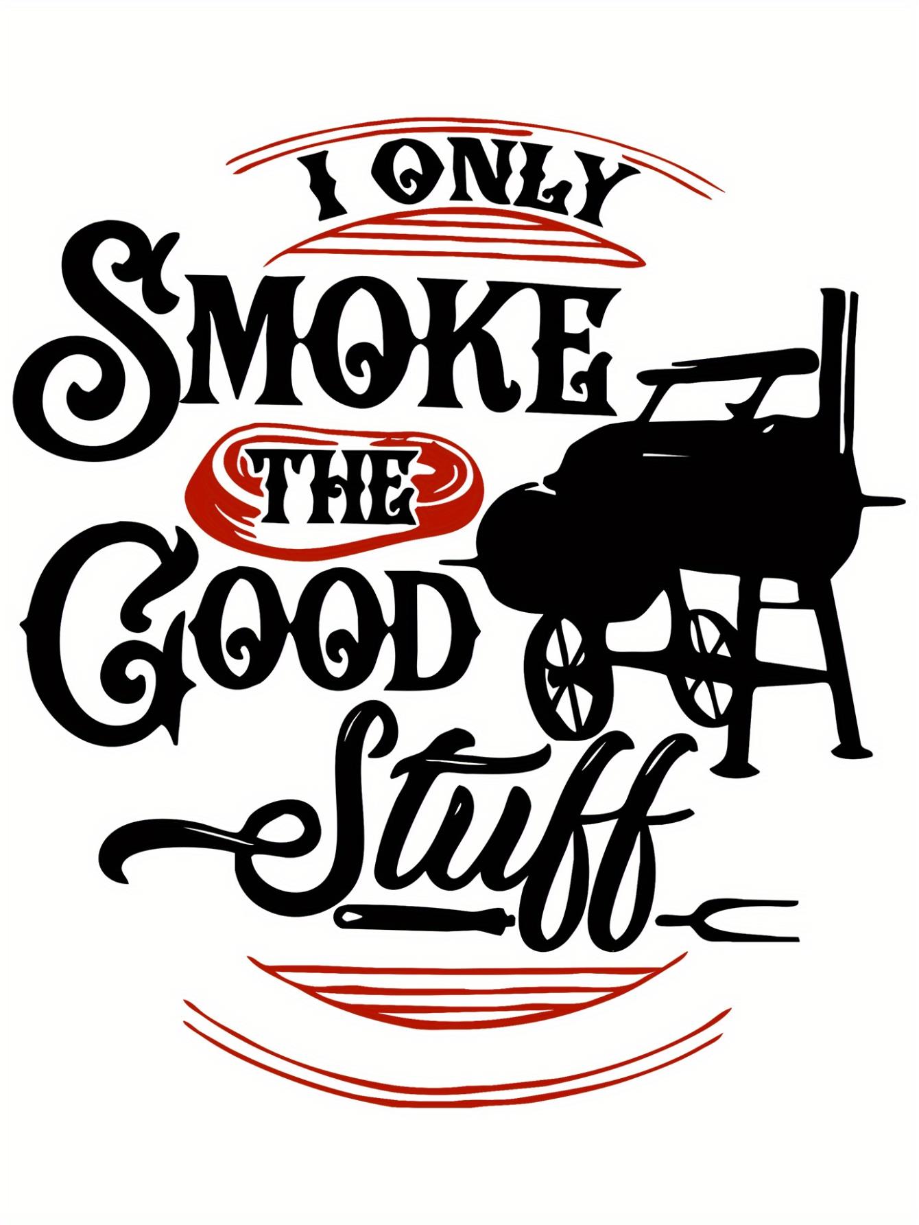 thumbnail image 3 of Women's Casual Short Sleeve T-Shirt with "I Only Smoke the Good Stuff" Graphic Print, Polyester Knit Fabric, All-Season Comfort, Round Neck, Alphabet Pattern Design, 3 of 8