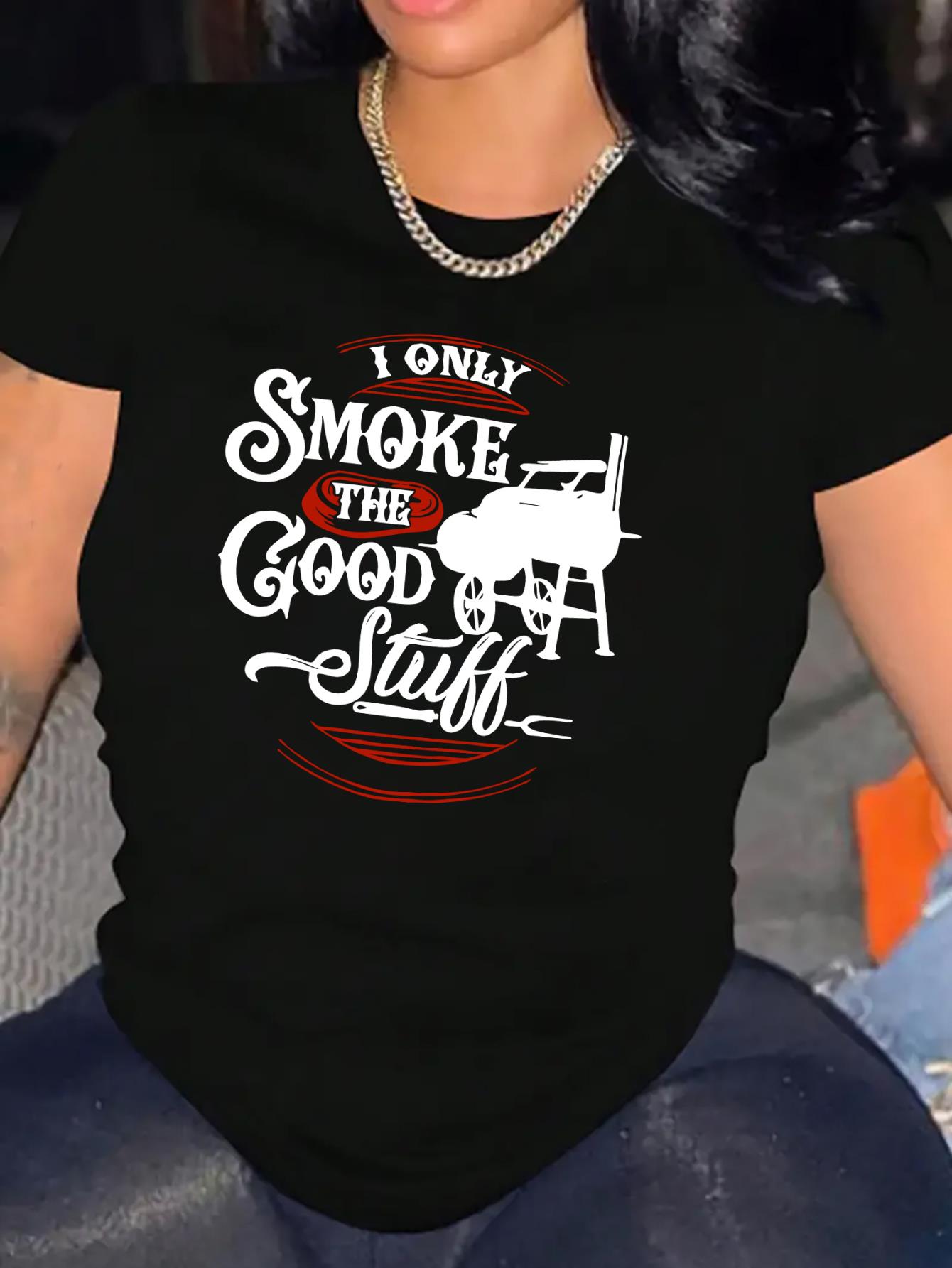 thumbnail image 1 of Women's Casual Short Sleeve T-Shirt with "I Only Smoke the Good Stuff" Graphic Print, Polyester Knit Fabric, All-Season Comfort, Round Neck, Alphabet Pattern Design, 1 of 8