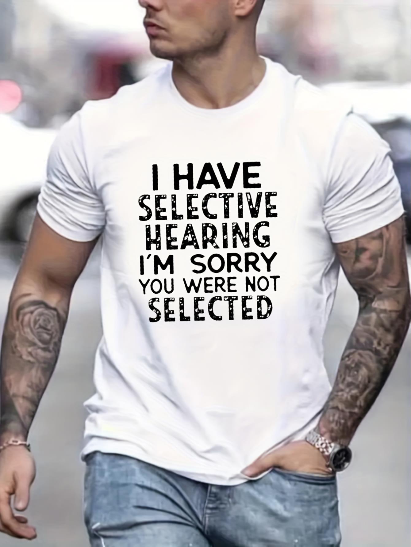thumbnail image 1 of Men's Casual Graphic Tee - "I HAVE Selective HEARING I'M SORRY You Were NOT SELECTED" Print, Round Neck Short Sleeve T-Shirt for Summer, 1 of 8