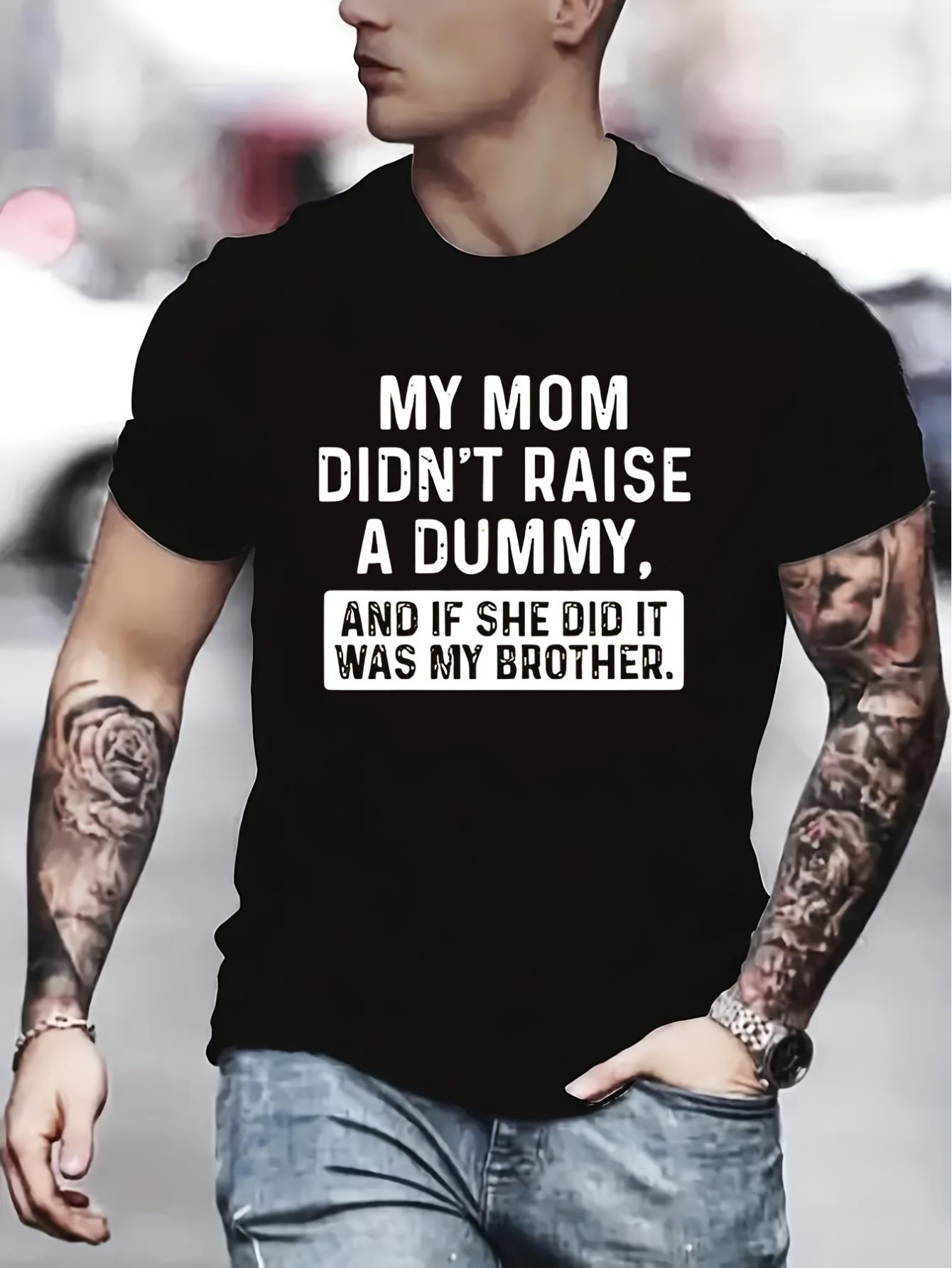 thumbnail image 1 of MY MOM DIDN'T RAISE A DUMMY Letter Graphic Print Men's Creative Top, Casual Short Sleeve Crew Neck T-shirt, Men's Clothing For Summer Outdoor, 1 of 6