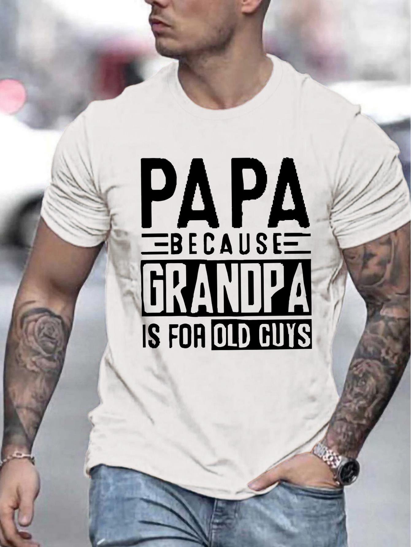 Men's "PAPA BECAUSE GRANDMA IS for OLD GUYS" Graphic Tee - Casual & Stylish, Crewneck T-Shirt, Machine Washable, Ideal for Summer, Fathers Day T Shirts