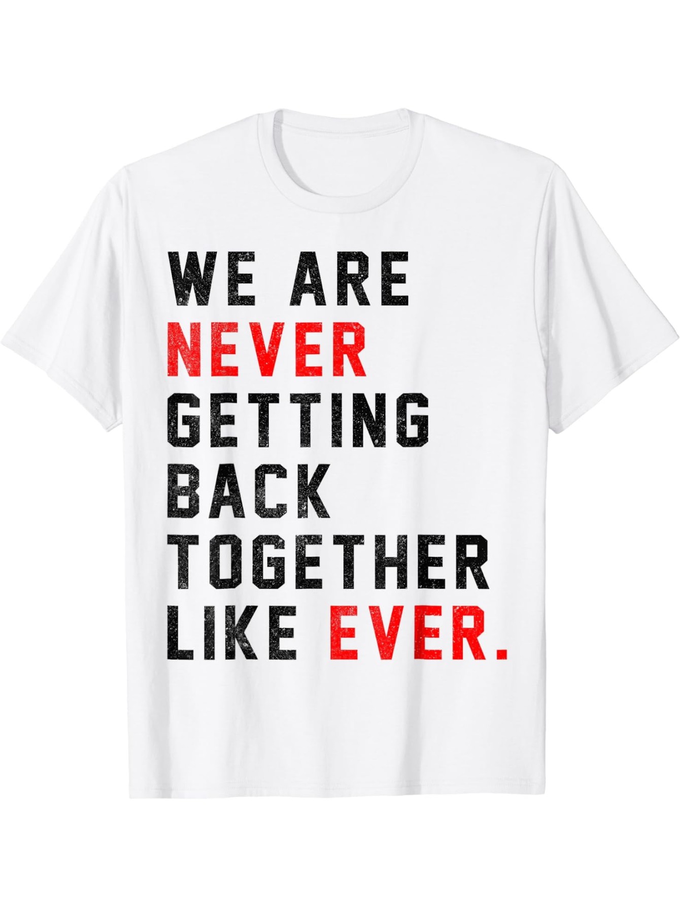 thumbnail image 2 of We Are Never Getting Back Together Like Ever For Men Women T-Shirt, 2 of 5