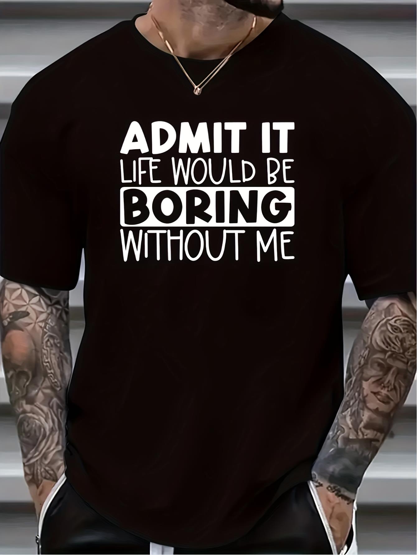 Men's "Admit It, Boring" Graphic Print T-shirt For Summer, Sports Outdoor Short Sleeve Tees For Males