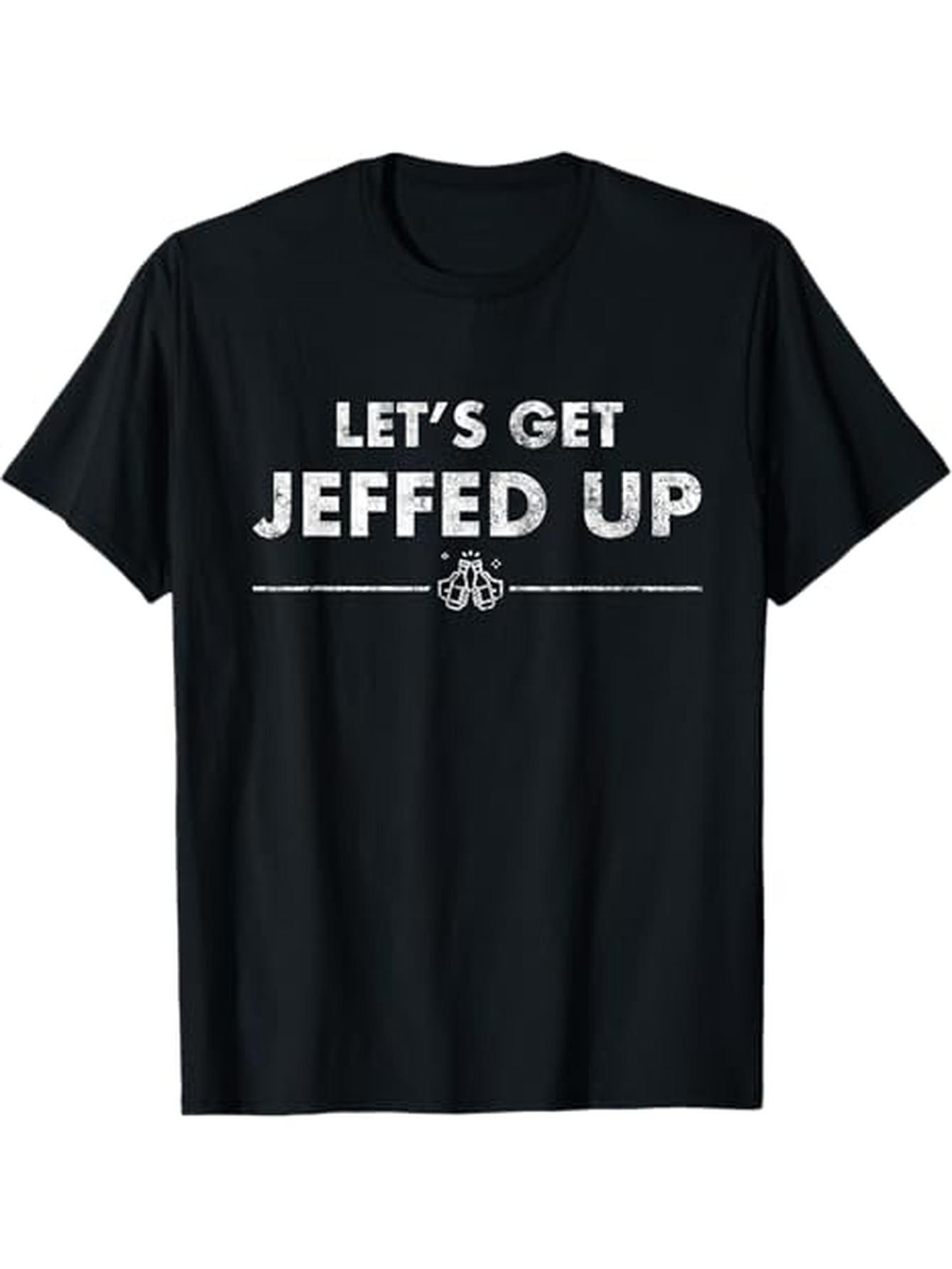 thumbnail image 3 of Jeff Needs This "Let'S Get Jeffed Up" Faded Beer Shirt T-Shirt, 100% Cotton, Halloween Thanksgiving Christmas Gift for Men Women Family Friends, S-XXXL, Black, 3 of 8