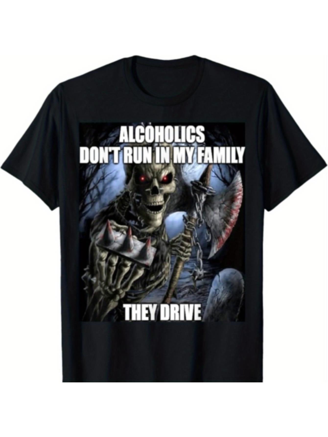 thumbnail image 1 of NEW LIMITED Alcoholics Don't Run In My Family They Drive Funny T-Shirt, 1 of 5