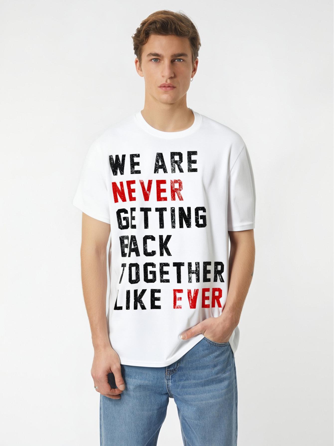 thumbnail image 1 of We Are Never Getting Back Together Like Ever For Men Women T-Shirt, 1 of 5